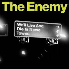 The Enemy : Well Live and Die in These Towns (Single)